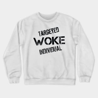 Woke Targeted Individual Crewneck Sweatshirt